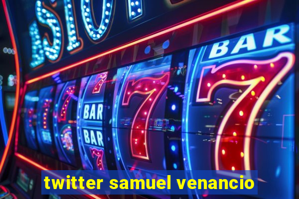 twitter samuel venancio